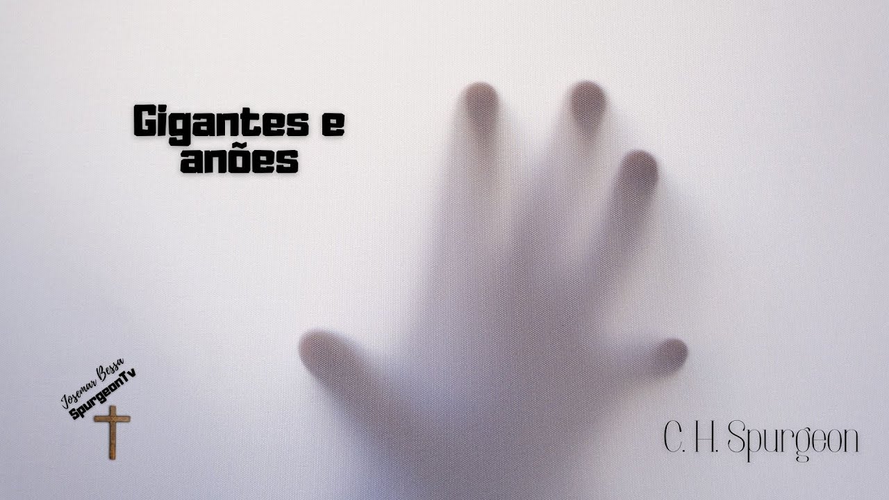 Gigantes e anões | C. H. Spurgeon ( 1834 - 1892 )