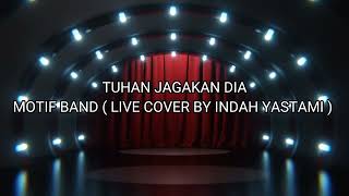 LIRIK LAGU TUHAN JAGAKAN DIAMOTIF BAND(LIVE COVER BY INDAH YASTAMI) #indahyastami #motif #motifband