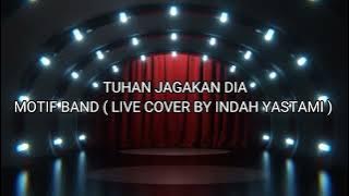 LIRIK LAGU TUHAN JAGAKAN DIAMOTIF BAND(LIVE COVER BY INDAH YASTAMI) #indahyastami #motif #motifband
