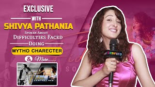 Shivya Pathania Spoken About Difficulties Faced Doing Mytho Character, Success Of Fidaa Song & More