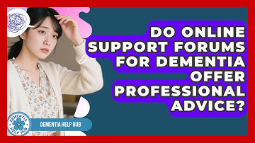 Do Online Support Forums for Dementia Offer Professional Advice? | Test