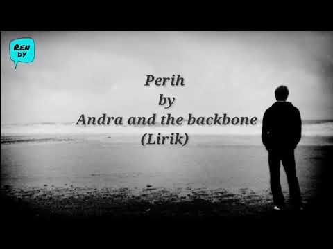 Andra and the Backbone - Perih (Lirik)