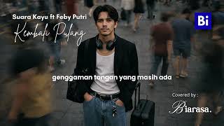 Kembali Pulang  Feby Putri Fr Suara Kayu  Cover By Biarasa