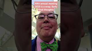 Preliminary final thoughts from the 2025 NRA annual meeting. #nraam