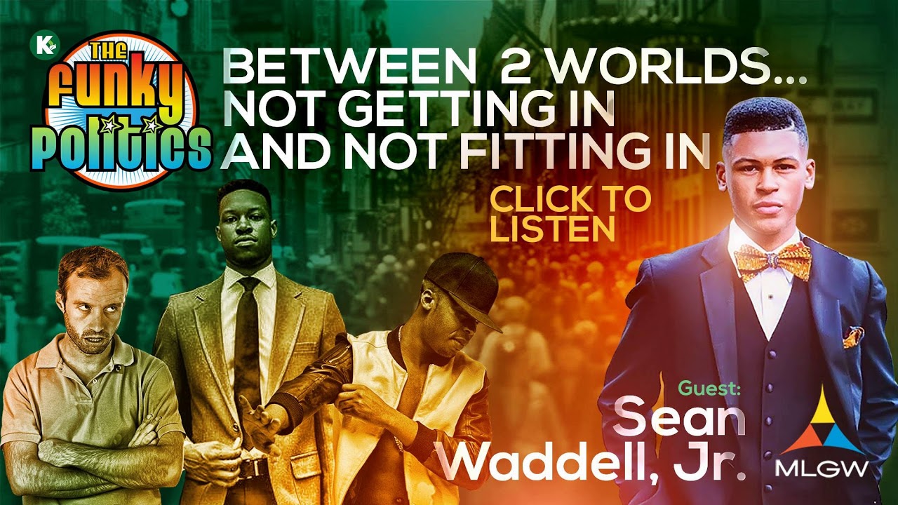 FUNKY POLITICS PODCAST | Young Black -n- Intelligent…Between 2 Worlds w/ Sean Waddell, Jr.,…