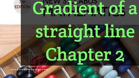 Ex 2A Q2 (a_ j) Gradient of a straight line NSM2 D2 O level Mathematics.