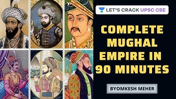 Complete Mughal Empire in 90 Minutes | Medieval History | UPSC CSE 2020/2021 | Byomkesh Meher