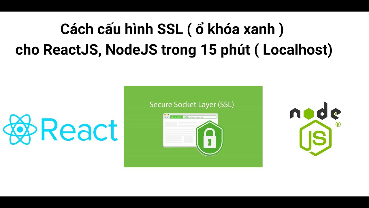 Cách cấu hình SSL ( ổ khóa xanh ) cho ReactJS, NodeJS trong 15 phút ...