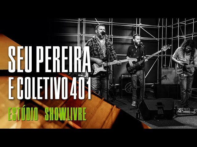 Seu Pereira e Coletivo 401 no Estúdio Showlivre - Apresentação completa class=