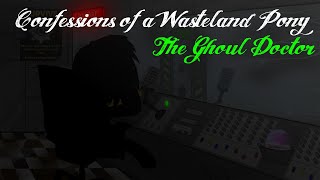 Confessions of a Wasteland Pony - Episode 2: The Ghoul Doctor