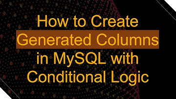 How to Create Generated Columns in MySQL with Conditional Logic