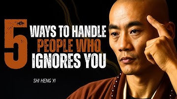 5 WAYS TO HANDLE PEOPLE WHO IGNORES YOU ||SHE HENG YI||