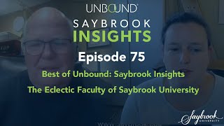 Best of Unbound: Saybrook Insights-The Eclectic Faculty of Saybrook University