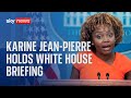 Press Secretary Karine Jean-Pierre holds White House briefing