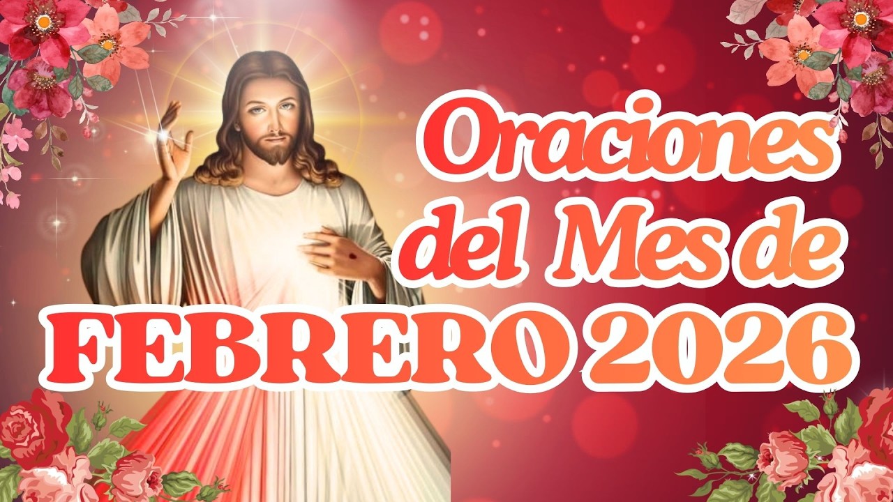 ORACIONES DEL MES DE FEBRERO 2026 - NÚCLEO NUESTRA SEÑORA VIRGEN DEL ...