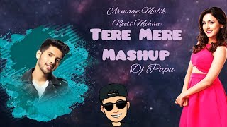Tere Mere - Mashup | Armaan Malik - Neeti Mohan | DJ Papu | Chef | Lyrics | 2019