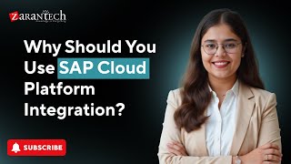 Why Should You Use SAP Cloud Platform Integration? | ZaranTech