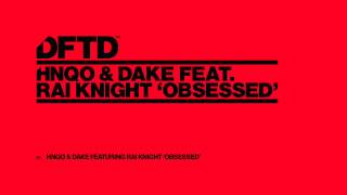 HNQO & Dake featuring Rai Knight 'Obsessed'