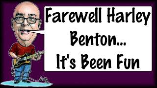 Farewell Harley Benton... It's Been Fun
