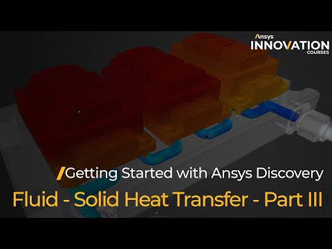 Fluid Solid Heat Transfer (CHT) - Part 3 - Getting Started with Ansys Discovery