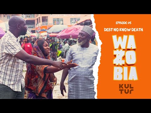 Debt No Know Death Wazobia Drama Episode 5