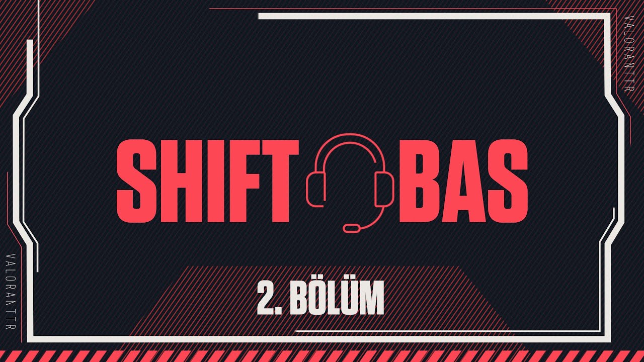 Türkiye'nin en iyisi! En iyisi! | Shift Bas 2. Bölüm // VALORANT