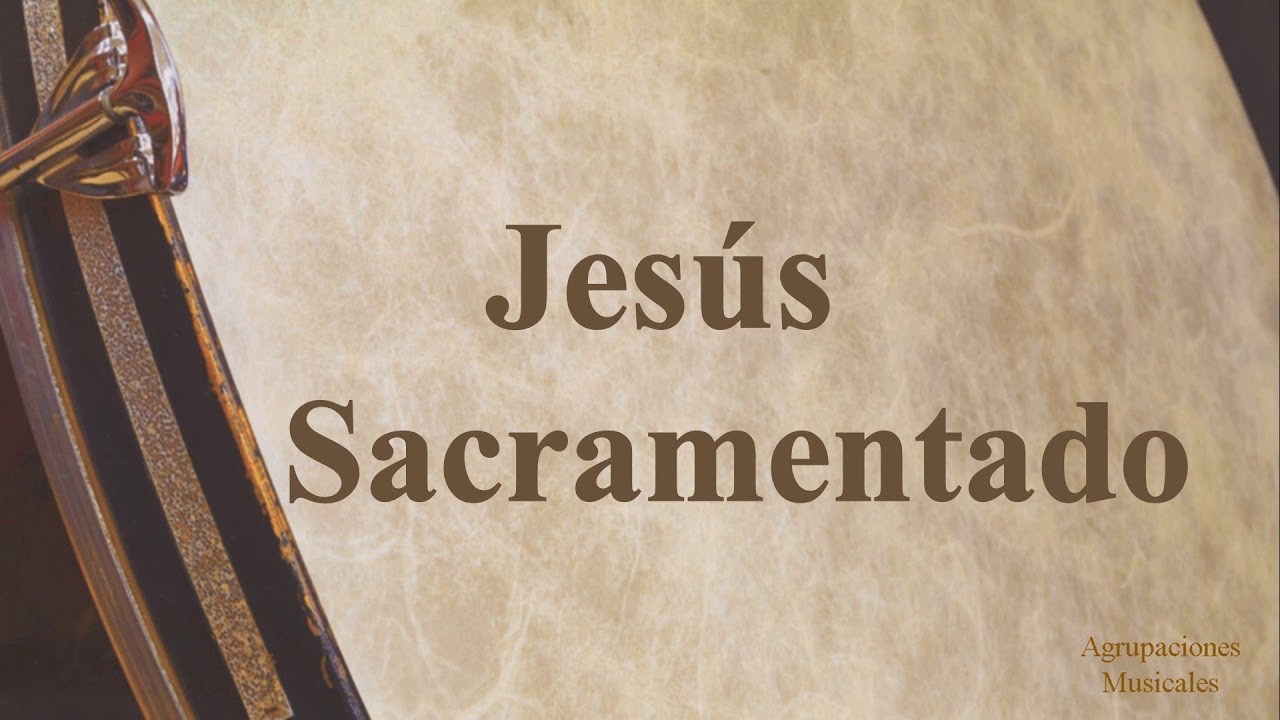 Marcha: Jesús Sacramentado. Agrupación Musical (AM) Nuestra Señora de la Encarnación. Semana Santa.