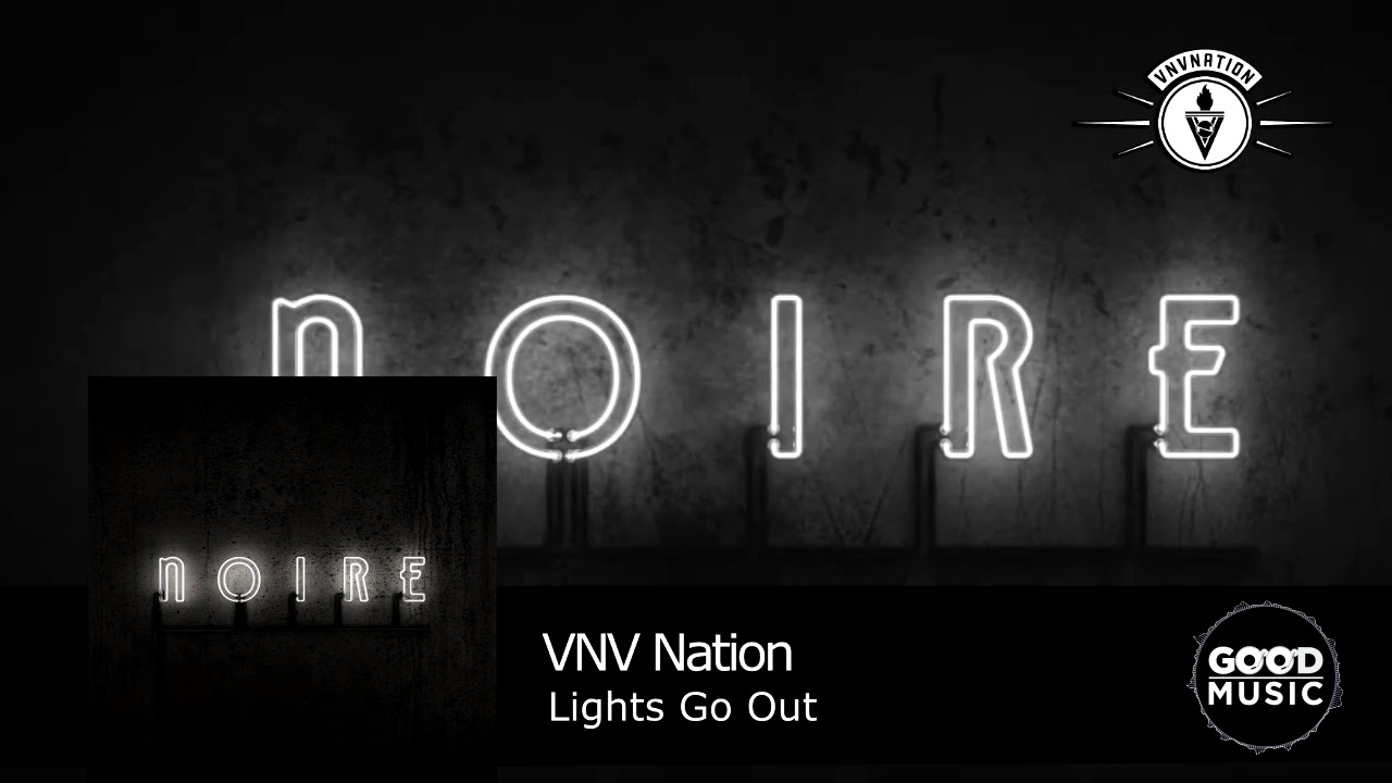 VNV Nation 08. Lights Go Out [NOIRE] YouTube