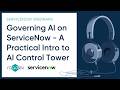 Governing AI on ServiceNow - A Practical Intro to AI Control Tower