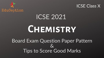 ICSE 2021 Class 10 Chemistry Board Question Paper Pattern | Tips to Score Good Marks