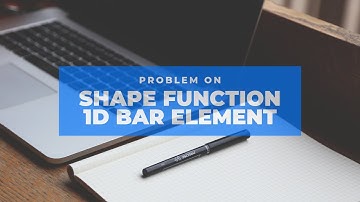 Shape Function for 1D Bar Element | FEM | FEA