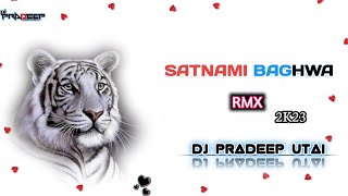 SATNAMI BAGHWA  RMX - DJ PRADEEP UTAI || 18 DECEMBER SPECIAL ||