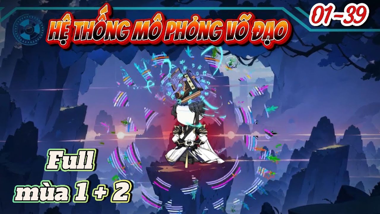 Mùa 1+2  (01-39): Hệ Thống Mô Phỏng  Võ Đạo |TuânVietsub