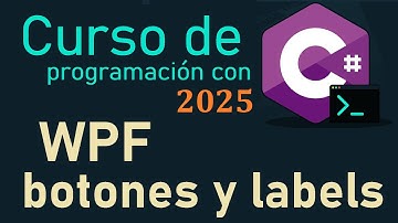 CURSO DE C# DESDE CERO 2025 |  WPF [ BOTONES Y LABELS ] video(50)
