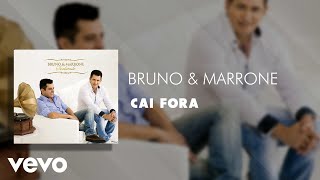 Bruno & Marrone - Cai fora (Áudio Oficial)