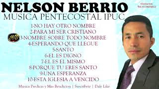 Nelson Berrio IPUC | 10 Alabanzas Del Nombre | Música Cristiana Pentecostal 2019