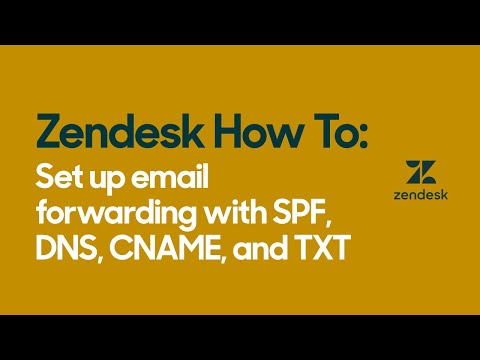 Zendesk How To: Set up email forwarding with SPF, DNS, CNAME and TXT