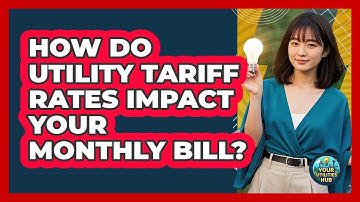 How Do Utility Tariff Rates Impact Your Monthly Bill? - Your Utilities Hub