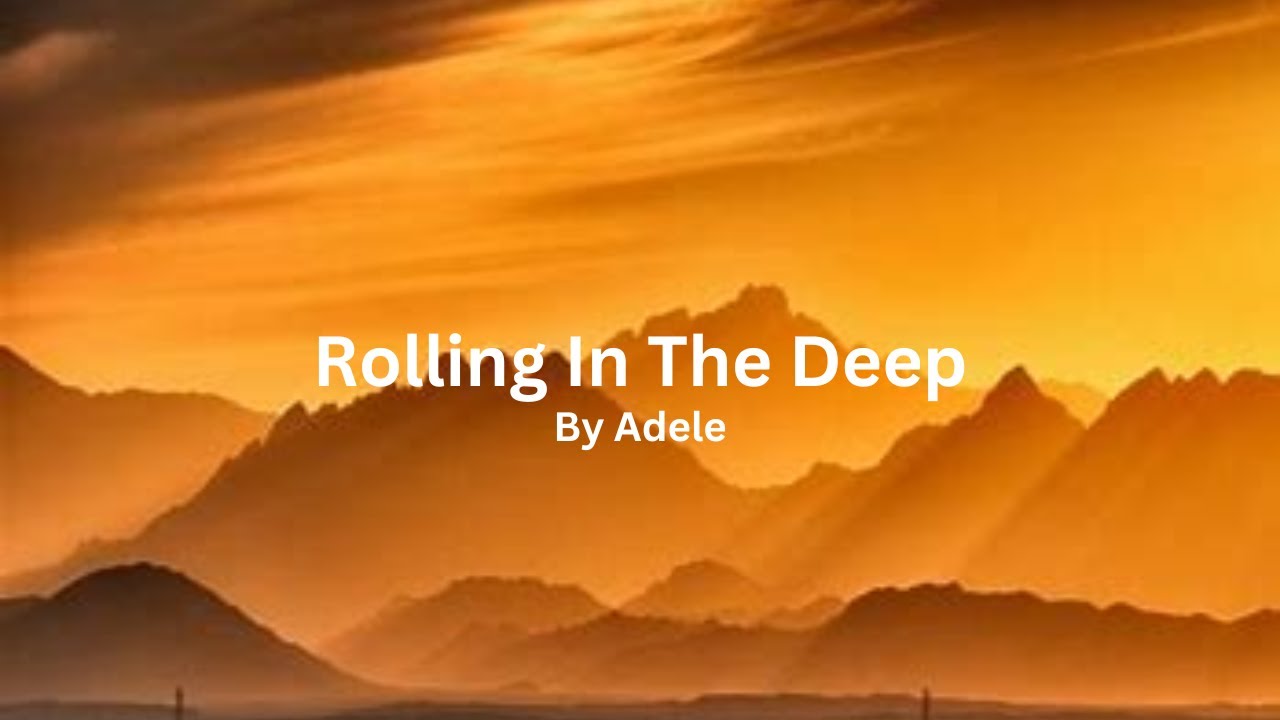 Adele - Rolling In The Deep (Lyrics) - YouTube