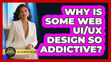Why Is Some Web UI/UX Design So Addictive? - College Dropout Millionaire
