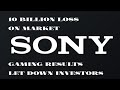 SONY LOSES 10 BILLION ON MARKET CAP GAMING WISE. HERE IS WHY