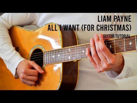 Liam Payne – All I Want (For Christmas) EASY Guitar Tutorial With Chords / Lyrics