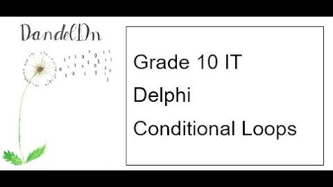 Grade 10 IT Lesson 12 Conditional Loops