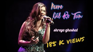 mere dil ko tum churake sanam by shreya gh