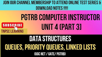 Data Structures :Queues, Priority Queues, Linked Lists [PGTRB Computer Instructor] unit 4 (Part 3)