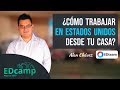 ¿Cómo trabajar en Estados Unidos Desde tu casa? - EDcamp México 2019