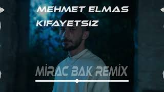 Mehmet Elmas Kifayetsiz (Mirac Bak Ft Mor Remix)
