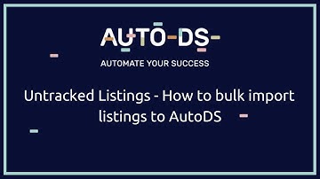 Untracked Listings - How to bulk import listings to AutoDS