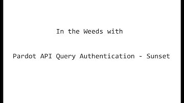 In the Weeds with Pardot API Query Authentication - Sunset