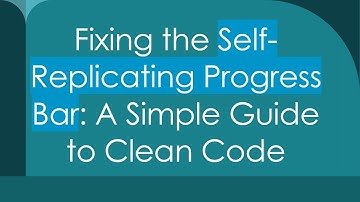 Fixing the Self-Replicating Progress Bar: A Simple Guide to Clean Code